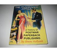 The Mushroom Jungle: A History of Postwar Paperback Publishing
