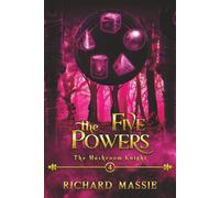 The Mushroom Knight Book 4: The Five Powers