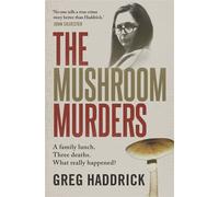 The Mushroom Murders A family lunch. Three deaths. What really happened? - Greg Haddrick - Allen & Unwin - ebook (ePub) - Livre