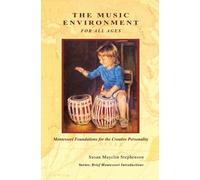 The Music Environment for All Ages, Montessori Foundations for the Creative Personality