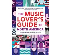 The Music Lover's Guide to North America Museums, Historical Sites, and Other Points of Interest - Josephine Matyas - Backbeat - ebook (ePub) - Livre