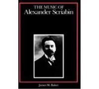The Music of Alexander Scriabin, Composers of the Twentieth Century James M. Baker (Auteur)