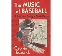 The Music of Baseball: A History and Catalog of Selected Works