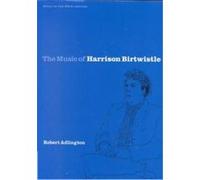 The Music of Harrison Birtwistle, Music in the Twentieth Century Robert Adlington (Auteur)