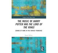 The Music of Harry Potter and the Lord of the Rings: Sounds of Home in the Fantasy Franchise