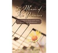 The Music of His Promises Elisabeth Elliot (Auteur)