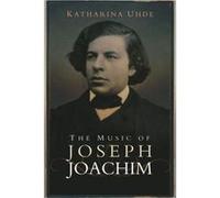 The Music of Joseph Joachim by Katharina Person Uhde Inconnu (Auteur)