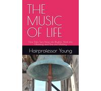 THE MUSIC OF LIFE: How Men Turn Noise into Rhythm, Work into Meaning, and Time into Mastery
