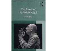 The Music Of Mauricio Kagel