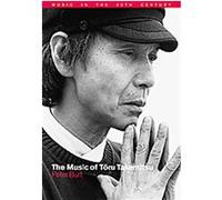The Music of Toru Takemitsu, Music in the Twentieth Century Peter Burt (Auteur)