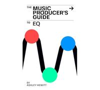 The Music Producer's Guide To EQ