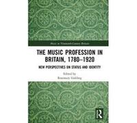 The Music Profession in Britain, 1780-1920: New Perspectives on Status and Identity (Music in Nineteenth-Century Britain) - [Version Originale] Inconnu (Auteur)