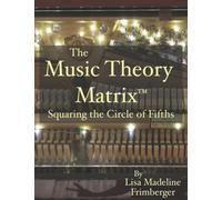 The Music Theory Matrix: Squaring The Circle Of Fifths