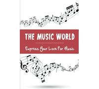 The Music World: Express Your Love For Music