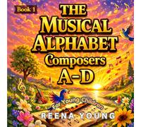 The Musical Alphabet: Book 1 Composers A - D