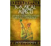 The Musical Aspects Of The Ancient Egyptian Vocalic Language