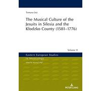 The Musical Culture Of The Jesuits In Silesia And The K¿Odzko County (1581-1776)