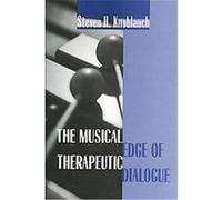 The Musical Edge of Therapeutic Dialogue Steven H. Knoblauch (Auteur)