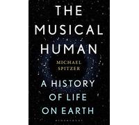 The Musical Human: A History of Life on Earth