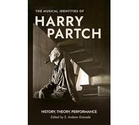 The Musical Identities of Harry Partch: History, Theory, Performance