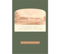 The Musical Life Of The Crystal Palace Michael Musgrave (Auteur)