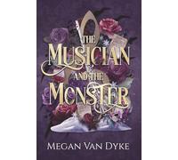 The Musician and the Monster: A gothic Beauty and the Beast retelling