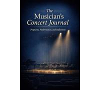 The Musician’s Concert Journal: Programs, Performances, and Reflections