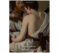 The Musicians 1597 Caravaggio (Michelangelo Merisi) Italian Sketchbook: Premium Cover Masterpiece Notebook Workbook For Sketching Writing Drawing Doodling Great Gift Idea For Art Lovers, Extra Large S