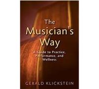 The Musician's Way Gerald Klickstein (Auteur)