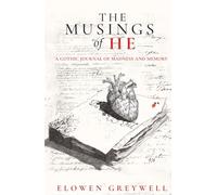 The Musings of He: A Gothic Journal of Madness and Memory