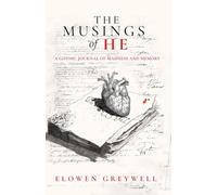 The Musings of He: A Gothic Journal of Madness and Memory