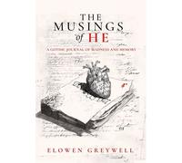 The Musings of He A Gothic Journal of Madness and Memory - Elowen Greywell - Auto-Édition - ebook (ePub) - Livre