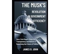 The Musk’s Revolution in Government Efficiency: How a Tech Mogul’s Vision for Transparency and Reform Is Redefining the Future of Politics