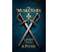 The Musketeers: The True Story of France’s Elite Guardians: Unveiling the Real History, Legacy, and Lives of 17th-Century France’s Legendary Warriors