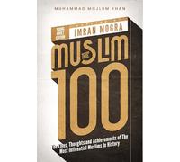 The Muslim 100 Ya Edition Box Set: The Lives, Thoughts and Achievements of the Most Influential Muslims in History
