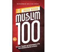 The Muslim 100 YA Edition Volume 2: The Lives, Thoughts and Achievements of the Most Influential Muslims in History
