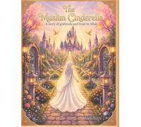 The Muslim Cinderella: A story of Gratitude and Trust in Allah