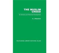 The Muslim Creed by A J Wensinck A. J. Wensinck (Auteur)