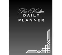 The Muslim Daily Planner: Organize Your Life Around the Five Daily Prayers: Starting with Maghrib, A 200-Page 8.5x11