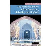 The Muslim Empires of the Ottomans, Safavids, and Mughals, New Approaches to Asian History Stephen F. Dale (Auteur)