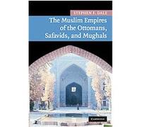 The Muslim Empires of the Ottomans, Safavids, and Mughals, New Approaches to Asian History Stephen F. Dale (Auteur)