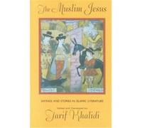The Muslim Jesus Tarif Khalidi (Auteur)
