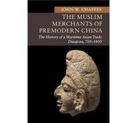 The Muslim Merchants of Premodern China by Chaffee & John W. Binghamton University & State University of New York John W Chaffee (Auteur)