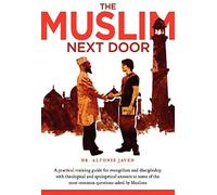 The Muslim Next Door: A Practical Guide For Evangelism And Discipleship