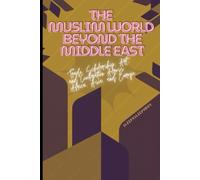 The Muslim World Beyond the Middle East: Trade, Scholarship, Art, and Civilization Across Africa, Asia, and Europe