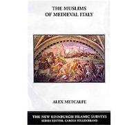 The Muslims of Medieval Italy, The New Edinburgh Islamic Surveys Alex Metcalfe (Auteur)