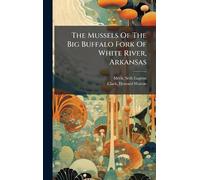 The Mussels Of The Big Buffalo Fork Of White River, Arkansas