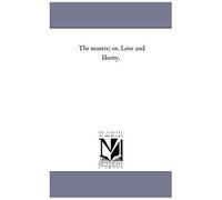 The Mustee; Or, Love And Liberty.