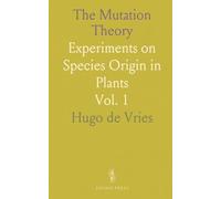 The Mutation Theory: Experiments on Species Origin in Plants