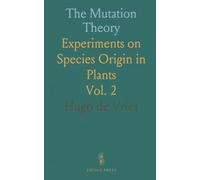 The Mutation Theory: Experiments on Species Origin in Plants